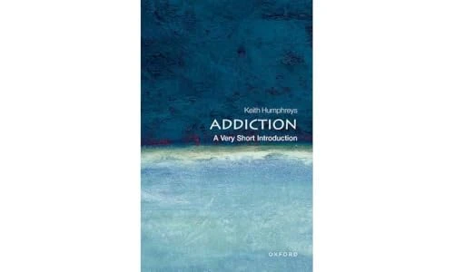 Addiction (A Very Short Introduction) by Keith Humphreys, 9780199557233