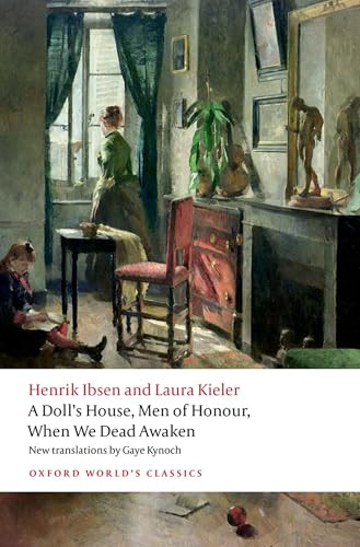 A Doll's House, Men of Honour, When We Dead Awaken by Henrik Ibsen, Laura Kieler, Gaye Kynoch, Tzen Sam, Kirsten E. Shepherd, 9780198955092