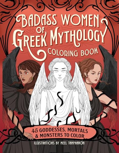 Badass Women of Greek Mythology Coloring Book (45 Goddesses, Mortals, and Monsters to Color) by Meel Tamphanon, 9798886084696