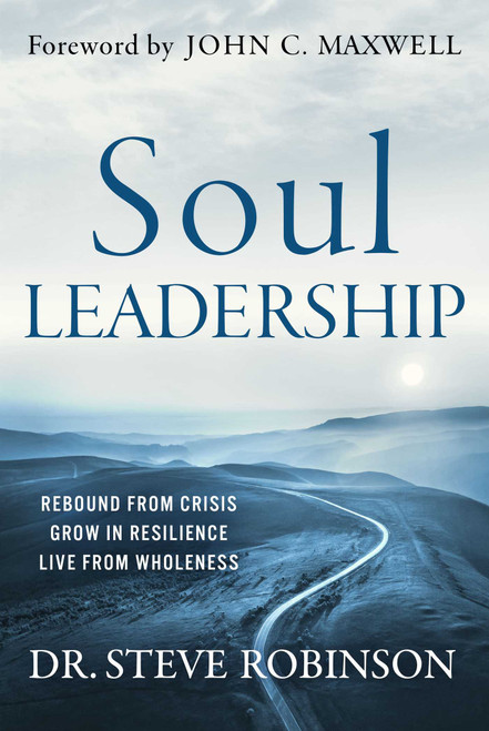 Soul Leadership (Rebound from Crisis, Grow in Resilience, Live from Wholeness) by Steve Robinson, 9798887100548