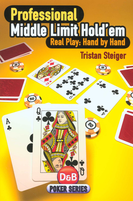 Professional Middle Limit Hold'em (Real Play: Hand By Hand) by Tristan Steiger, 9781904468479
