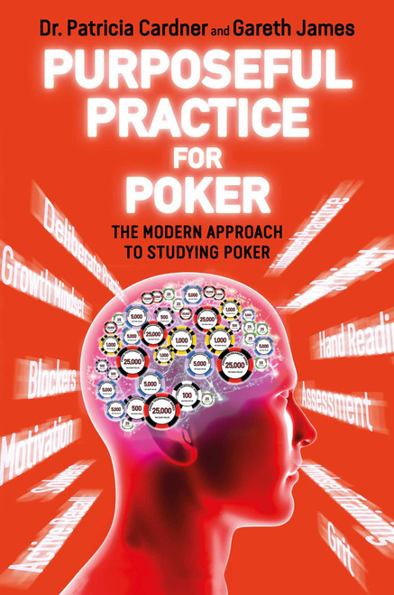 Purposeful Practice for Poker (The Modern Approach to Studying Poker) by Dr. Patricia Cardner, Gareth James, 9781912862047