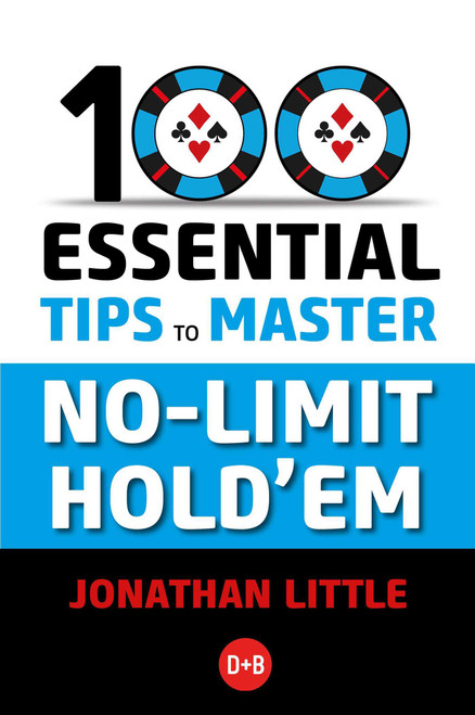 100 Essential Tips to Master No-Limit Hold'em by Jonathan Little, 9781912862375