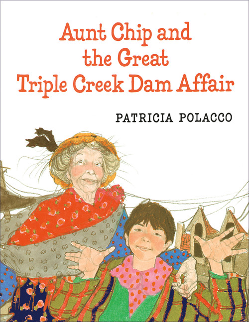 Aunt Chip and the Great Triple Creek Dam Affair - 9798217041251 by Patricia Polacco, Patricia Polacco, 9798217041251