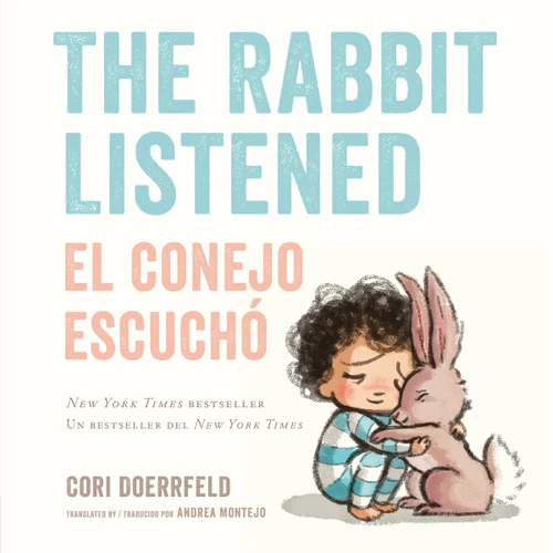 The Rabbit Listened/El conejo escuchó (Bilingual English-Spanish Edition) by Cori Doerrfeld, Cori Doerrfeld, Andrea Montejo, 9798217113378