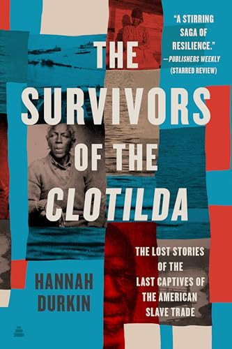 The Survivors of the Clotilda (The Lost Stories of the Last Captives of the American Slave Trade) - 9780063073005 by Hannah Durkin