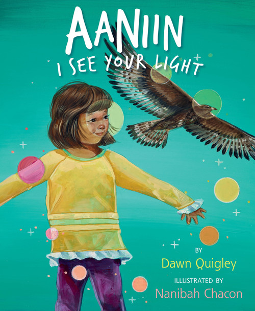 Aaniin (I See Your Light) by Dawn Quigley, Nanibah Chacon, 9780063088634