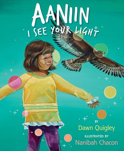 Aaniin (I See Your Light) by Dawn Quigley, Nanibah Chacon, 9780063088634