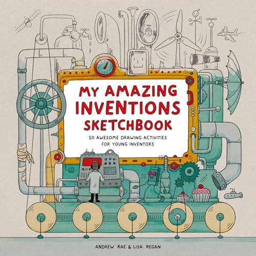 My Amazing Inventions Sketchbook (50 Awesome Drawing Activities for Young Inventors) by Regan, Rae, 9781510232075