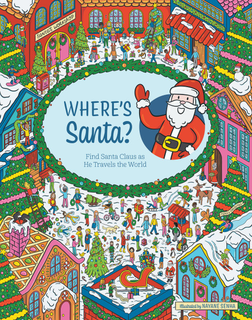 Where's Santa? (Find Santa Claus as He Travels the World) by Editors of Chartwell Books, Nayane Senha, 9780785847540
