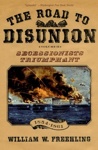 The Road to Disunion (Volume II: Secessionists Triumphant, 1854-1861) by William W. Freehling, 9780195370188
