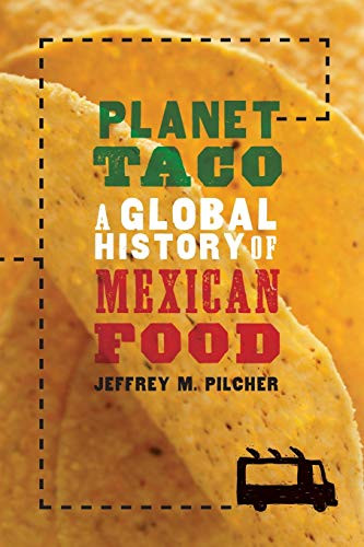 Planet Taco (A Global History of Mexican Food) by Jeffrey M. Pilcher, 9780190655778