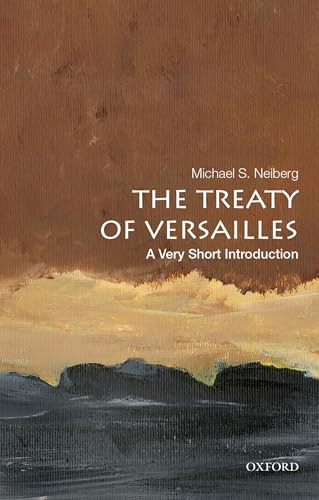 The Treaty of Versailles (A Very Short Introduction) by Michael S. Neiberg, 9780190644987