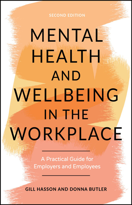 Mental Health and Wellbeing in the Workplace (A Practical Guide for Employers and Employees) - 9781907312984 by Gill Hasson, Donna Butler, 9781907312984