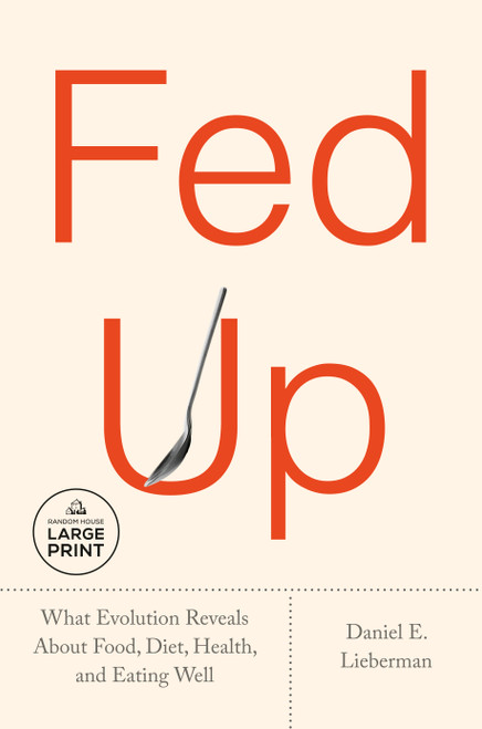 Fed Up (What Evolution Reveals About Food, Diet, Health, and Eating Well) - 9798217287826 by Daniel E. Lieberman