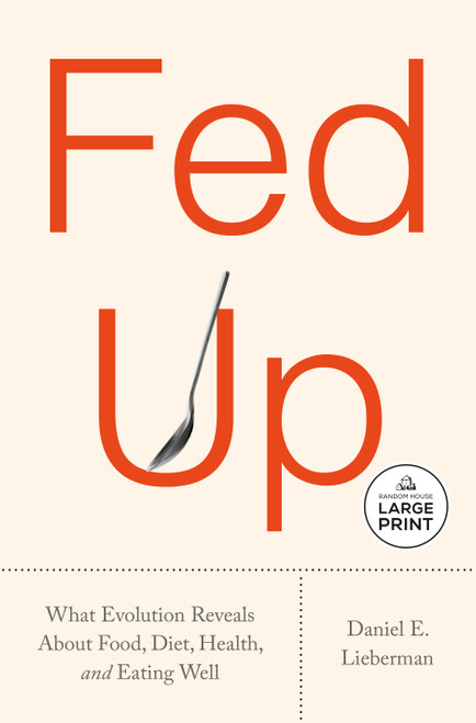Fed Up (What Evolution Reveals About Food, Diet, Health, and Eating Well) - 9798217287826 by Daniel E. Lieberman, 9798217287826