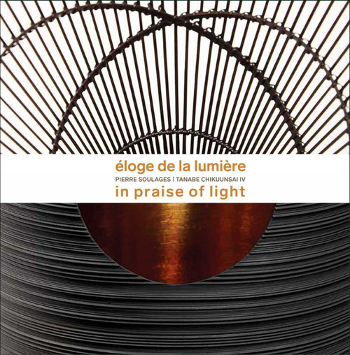 Éloge de la Lumière (Pierre Soulages - Tanabe Chikuunsai IV. In praise of light) by Laure Schwartz-Arenales, Fabienne Fravalo, Philippe Boudin, Maezaki Shinya, Tanabe Chikuunsai IV, 9788874399680
