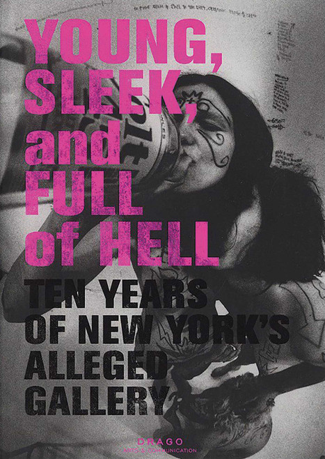 Young, Sleek And Full Of Hell (Ten Years of New York's Alleged Gallery) by Aaron Rose, 9788888493329