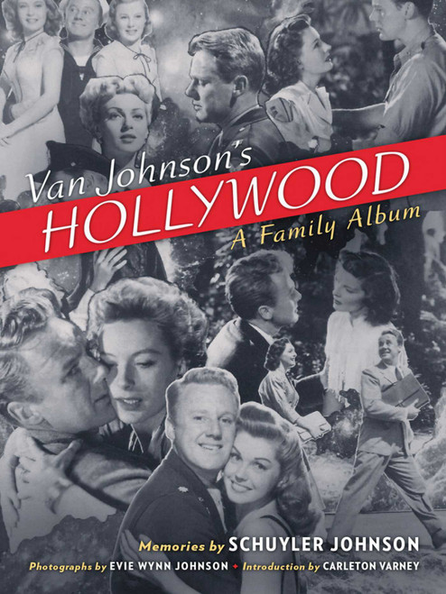 Van Johnson's Hollywood (A Family Album) by Schuyler Johnson, Carleton Varney, 9780985225643