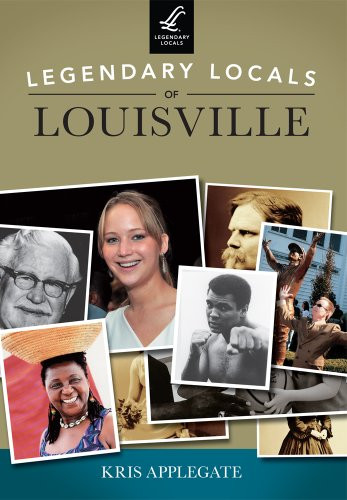 Legendary Locals of Louisville by Kris REED, 9781467101387