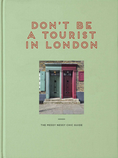 Don't be a Tourist in London (The Messy Nessy Chic Guide) by Vanessa Grall, 9781916430945