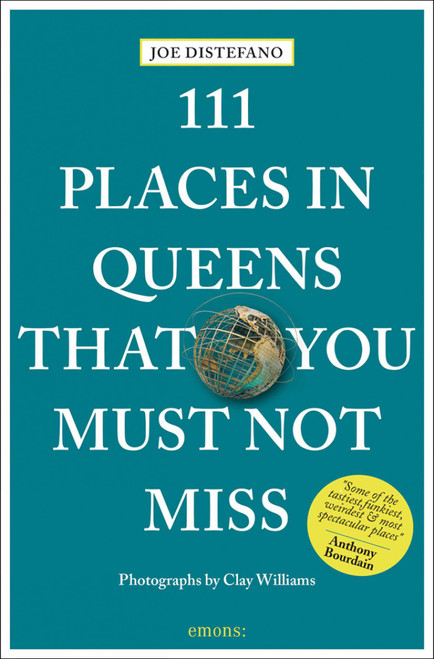 111 Places in Queens That You Must Not Miss by Joe DiStefano, Clay Williams, 9783740800208