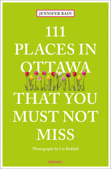 111 Places in Ottawa That You Must Not Miss by Jennifer Bain, 9783740813888