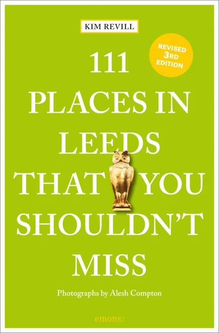 111 Places in Leeds That You Shouldn't Miss (3rd Edition) - 9783740820596 by Kim Revill, Alesh Compton, 9783740820596