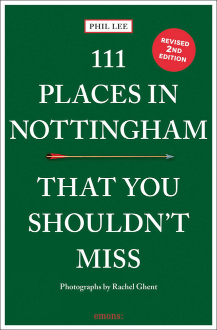 111 Places in Nottingham That You Shouldn't Miss by Phil Lee, Rachel Ghent, 9783740822613