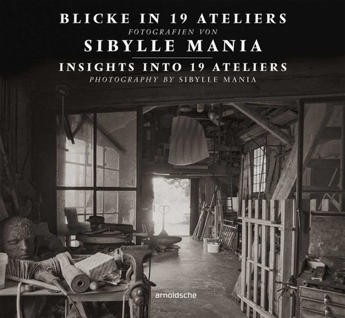 Insights into 19 Ateliers (Photography by Sibylle Mania) by Frank Motz, 9783897905900