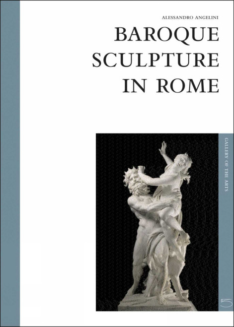 Baroque Sculpture In Rome (The Art Gallery Series) by Alessandro Angelini, 9788874391189