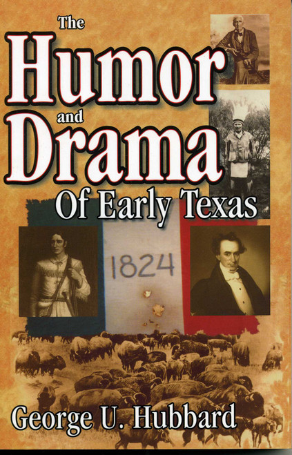 Humor & Drama of Early Texas by George Hubbard, 9781556228438