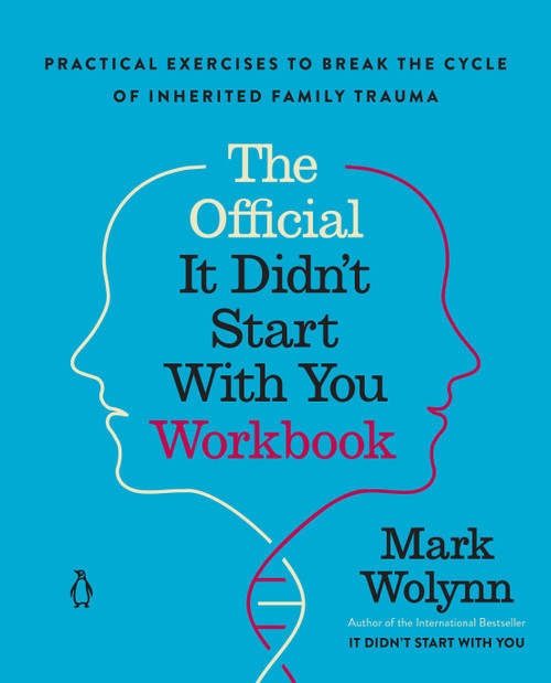 The Official It Didn't Start with You Workbook (The Companion to the Worldwide Bestseller) by Mark Wolynn, 9780593994436