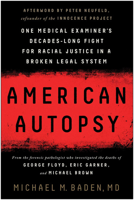 American Autopsy (One Medical Examiner's Decades-Long Fight for Racial Justice in a Broken Legal System) by Michael M. Baden, Peter Neufeld, 9781637740460