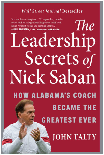 The Leadership Secrets of Nick Saban (How Alabama's Coach Became the Greatest Ever) by John Talty, 9781637740835