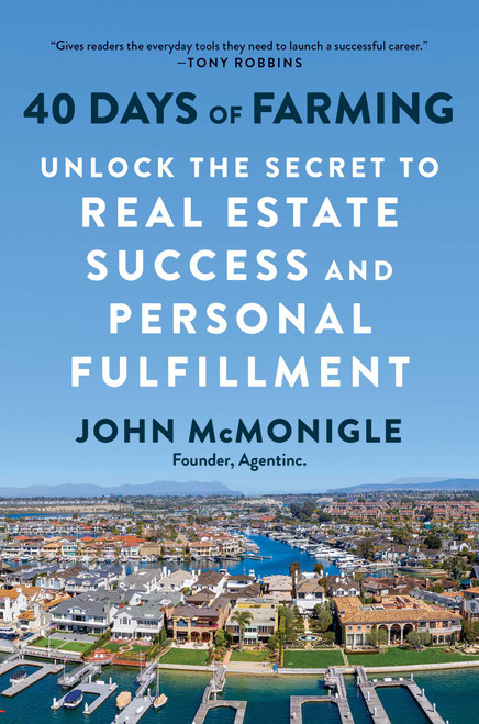 40 Days of Farming (Unlock the Secret to Real Estate Success and Personal Fulfillment) by John McMonigle, 9781637741054