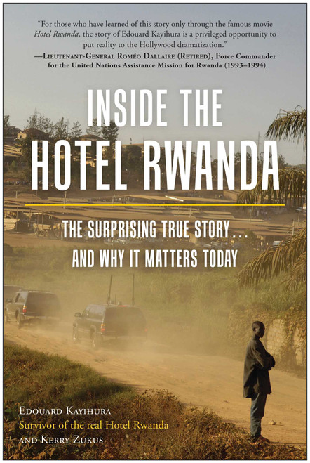 Inside the Hotel Rwanda (The Surprising True Story ... and Why It Matters Today) by Edouard Kayihura, Kerry Zukus, 9781637741160