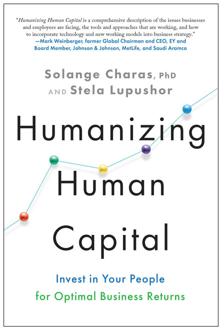 Humanizing Human Capital (Invest in Your People for Optimal Business Returns) by Solange Charas, Stela Lupushor, 9781637741801