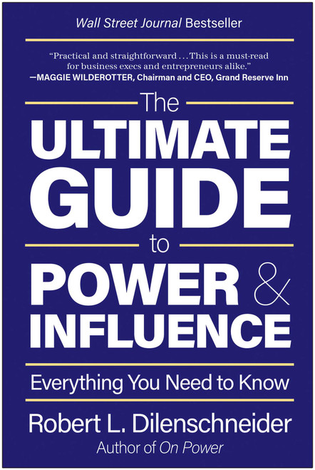 The Ultimate Guide to Power & Influence (Everything You Need to Know) by Robert L. Dilenschneider, 9781637742938