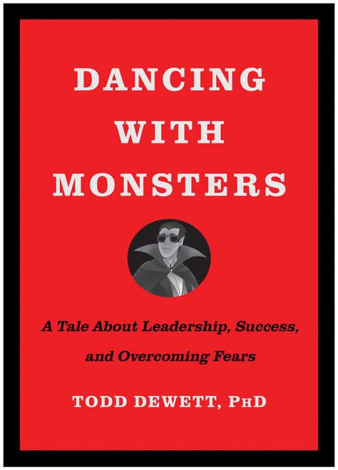 Dancing with Monsters (A Tale About Leadership, Success, and Overcoming Fears) by Todd Dewett, 9781637743270