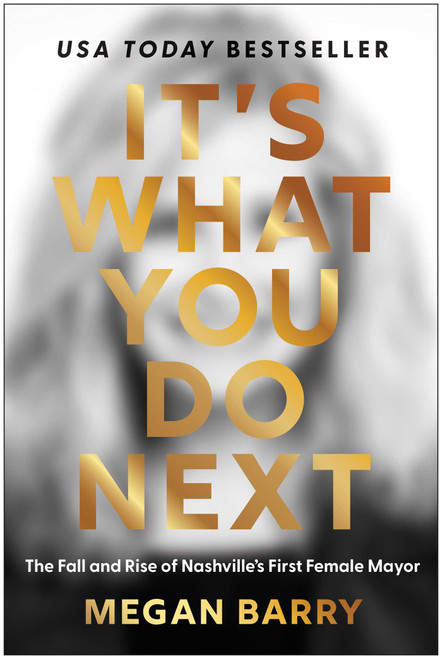 It's What You Do Next (The Fall and Rise of Nashville's First Female Mayor) by Megan Barry, 9781637744949