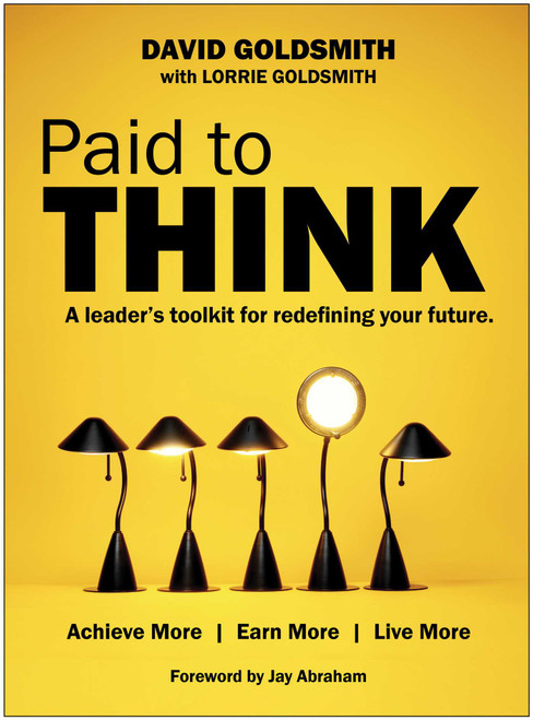 Paid to Think (A Leader's Toolkit for Redefining Your Future) - 9781939529893 by David Goldsmith, 9781939529893
