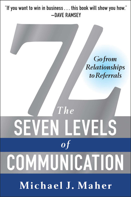 7L: The Seven Levels of Communication (Go From Relationships to Referrals) - 9781942952473 by Michael J. Maher, 9781942952473