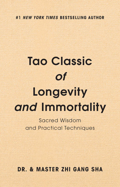 Tao Classic of Longevity and Immortality (Sacred Wisdom and Practical Techniques) by Zhi Gang Sha, 9781946885531