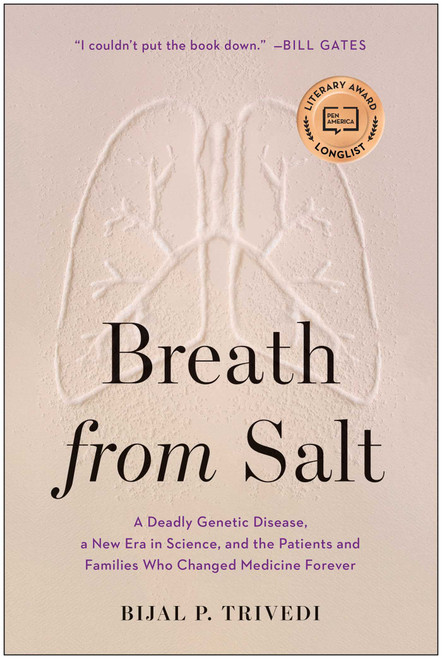 Breath from Salt (A Deadly Genetic Disease, a New Era in Science, and the Patients and Families Who Changed Medicine Forever) by Bijal P. Trivedi, 9781948836371