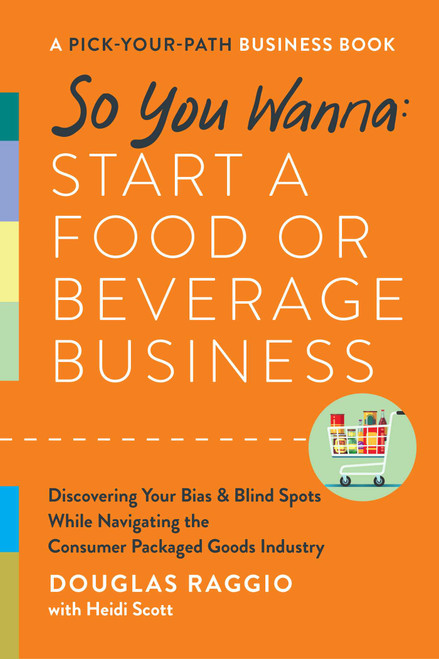 So You Wanna: Start a Food or Beverage Business (A Pick-Your-Path Business Book) by Douglas Raggio, 9781953295668