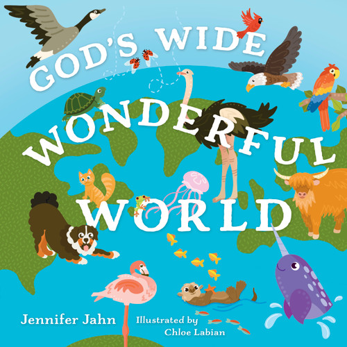 God's Wide, Wonderful World (Exploring His Awesome Animals-and You!) by Jennifer Jahn, Chloe Labian, 9798384524168