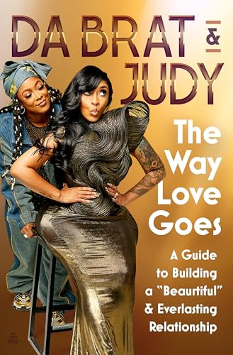 The Way Love Goes (A Guide to Building a “Beaurtiful” and Everlasting Relationship) by Da Brat & Judy, 9780063349643