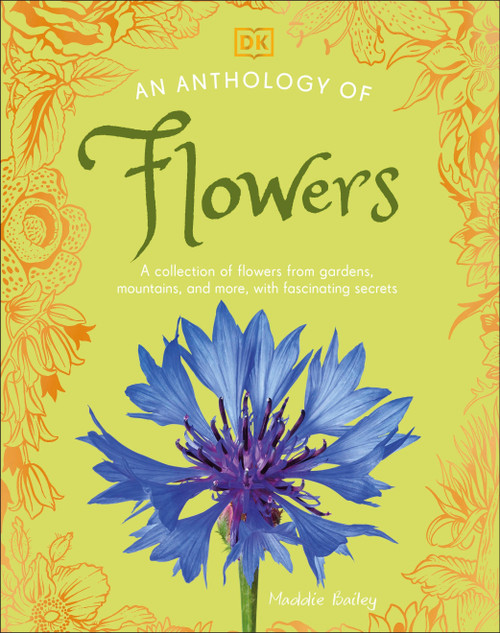 An Anthology of Flowers (A Collection of Flowers from Gardens, Mountains and More, with Fascinating Secrets) by DK, 9798217133956