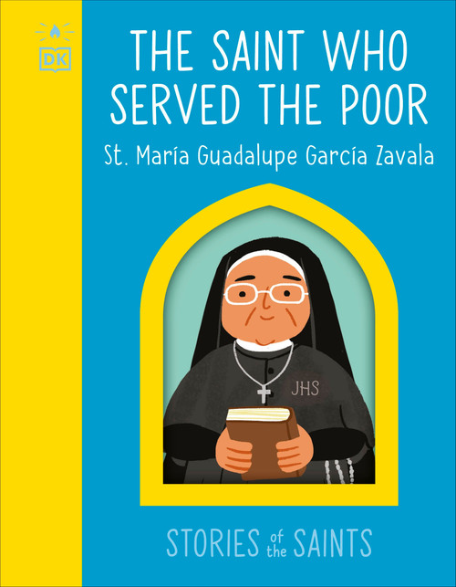 The Saint who Served the Poor - St. María Guadalupe García Zavala by DK, 9798217133871